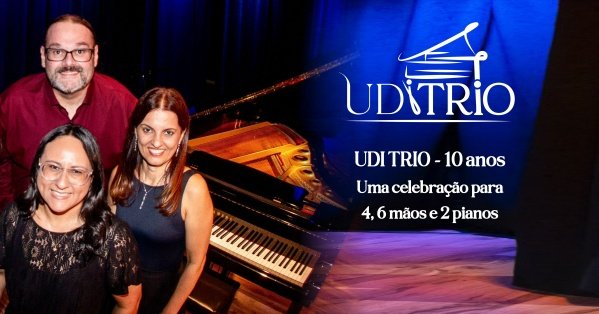 Imagem do evento UDI TRIO - 10 anos - Uma celebração para 4, 6 mãos e 2 pianos