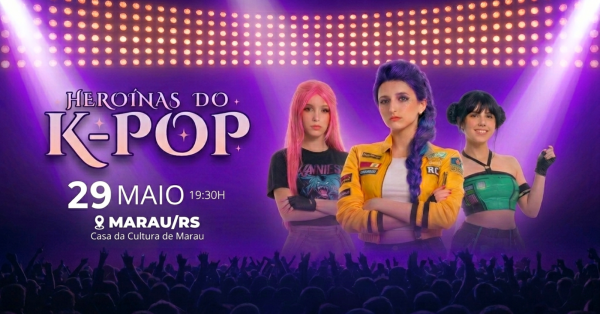 Imagem do evento HEROÍNAS DO K-POP EM MARAU