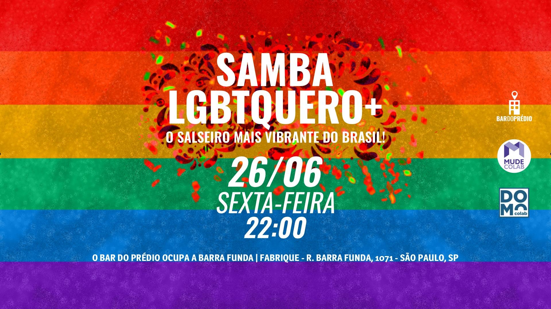 SEXTA, 26/06, 22:00 | SAMBA LGBTQUERO+ o salseiro mais vibrante |O Bar do Prédio ocupa a Barra Funda