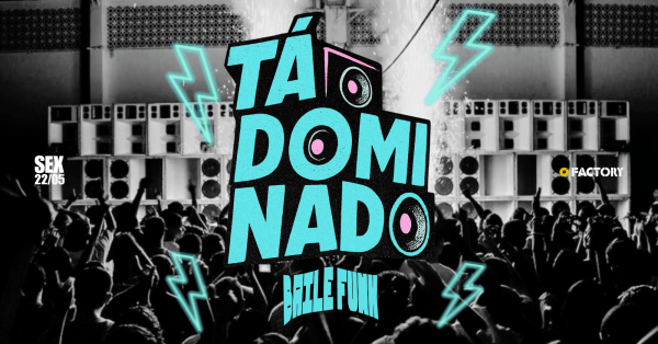 Imagem do evento TÁ DOMINADO - BAILE FUNK | Factory