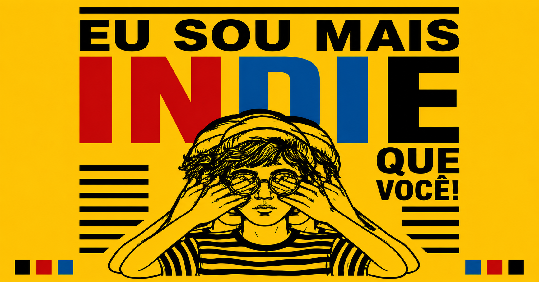 EU SOU MAIS INDIE QUE VOCÊ!