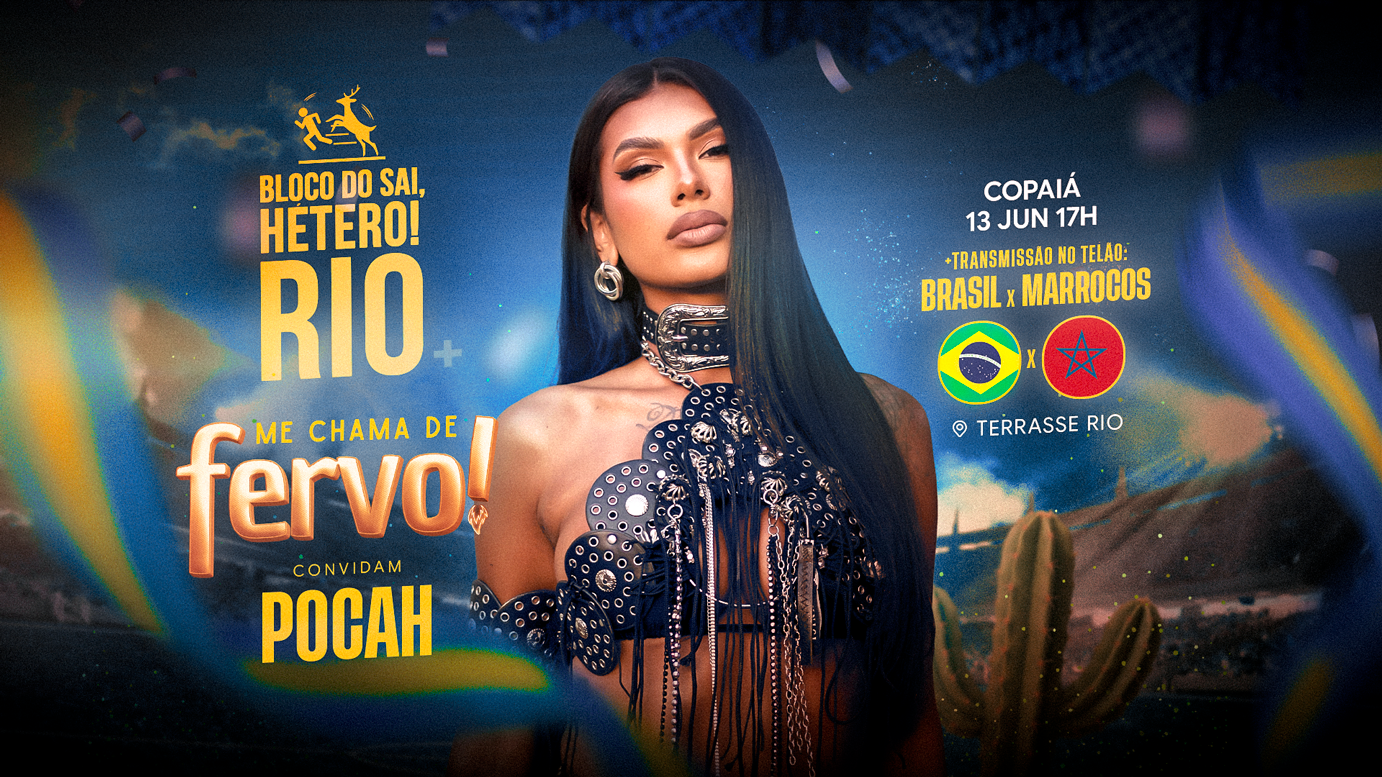 Copaiá: Bloco do Sai, hétero + Me chama de Fervo + Pocah | Transmissão jogo do Brasil + Festa | RJ
