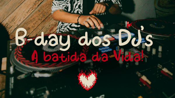 Imagem do evento B-day dos Dj's: A batida da Vida!