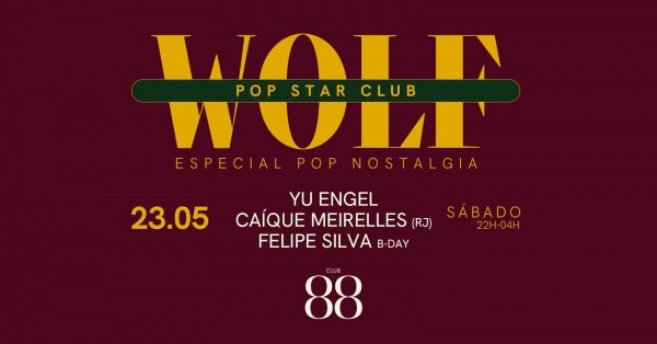 Imagem do evento 23/05 :: SÁBADO :: WOLF POP NOSTALGIA com YU ENGEL (SP), CAÍQUE MEIRELLES (RJ) e FELIPE SILVA (BDAY)