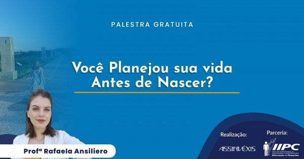 Imagem do evento Palestra Gratuita: Você Planejou sua Vida Antes de Nascer? / Videira - SC