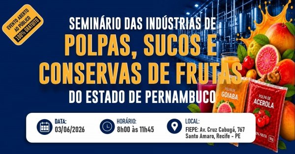 Imagem do evento SEMINÁRIO DAS INDÚSTRIAS DE POLPAS, SUCOS E CONSERVAS DE FRUTAS DO ESTADO DE PERNAMBUCO