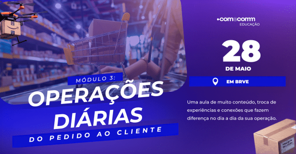 Imagem do evento ComEcomm Academy |Operações Diárias - do Pedido ao Cliente