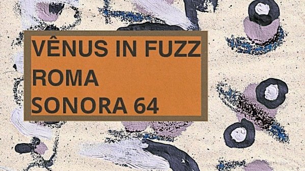 Imagem do evento VÊNUS IN FUZZ + ROMA + SONORA NO CLUBINHO DO NADA