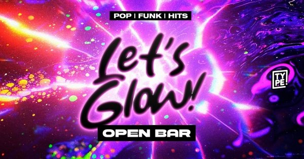 Imagem do evento Let's' Glow! [OPEN BAR]