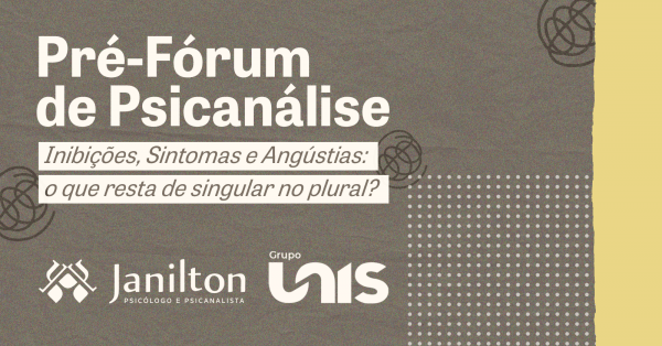 Imagem do evento Pré-Fórum de Psicanálise - Inibições, Sintomas e Angústias: o que resta de singular no plural?
