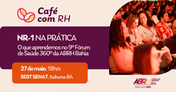 Imagem do evento 3º Café com RH: O que aprendemos no 9º Fórum de Saúde 360º da ABRH Bahia@NÚCLEOSUL