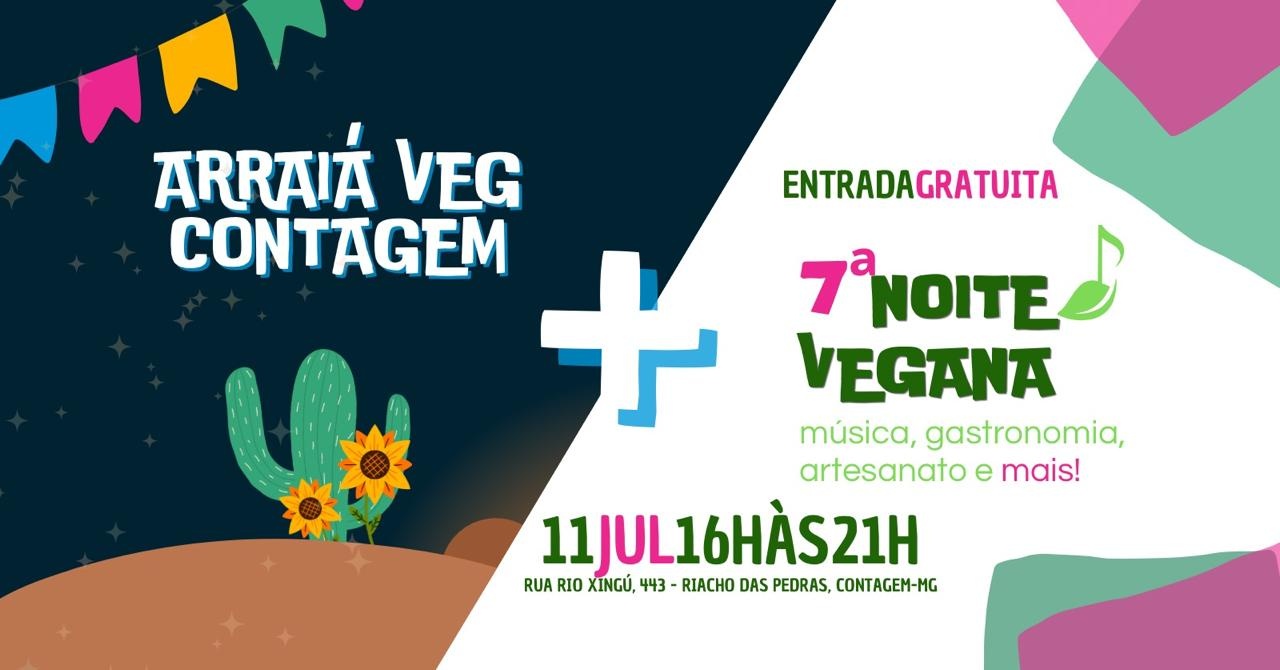 ARRAIÁ VEG CONTAGEM + 7ª NOITE VEGANA 11/07 - Contagem, MG