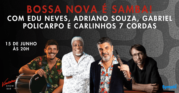 Bossa Nova é Samba!” com Edu Neves, Adriano Souza, Gabriel