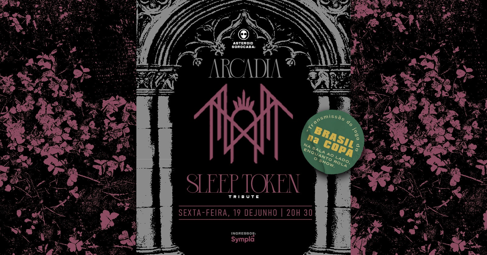[show] 20h30: ARCADIA - SLEEP TOKEN TRIBUTE + Transmissão do Jogo do Brasil + After party - Sorocaba, SP