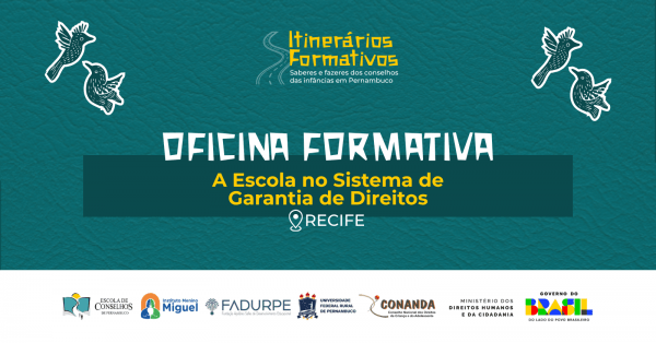 Imagem do evento Oficina Formativa 2: A Escola no Sistema de Garantia de Direitos