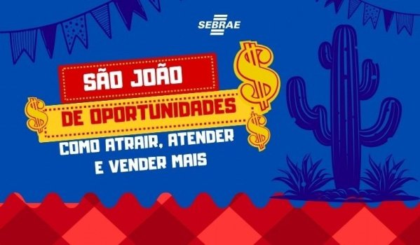 Imagem do evento São João de Oportunidades: Como Atrair, Atender e Vender Mais.