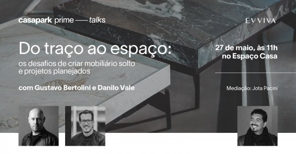 Imagem do evento Casapark Prime Talks | Do traço ao espaço | Com Gustavo Bertolini e Danilo Vale