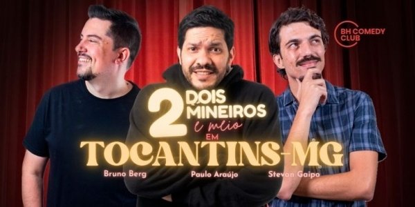 Imagem do evento 2 Mineiros e Meio em Tocantins-MG - Comédia Stand up com Paulo Araújo, Stevan Gaipo e Bruno Berg