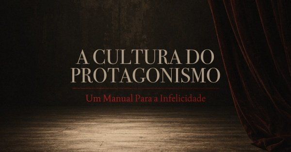 Imagem do evento A Cultura do Protagonismo - Um Manual Para a Infelicidade