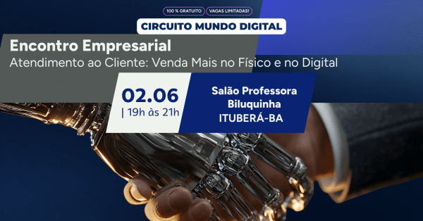 Imagem do evento Encontro Empresarial: Atendimento ao Cliente: Venda Mais no Físico e no Digital