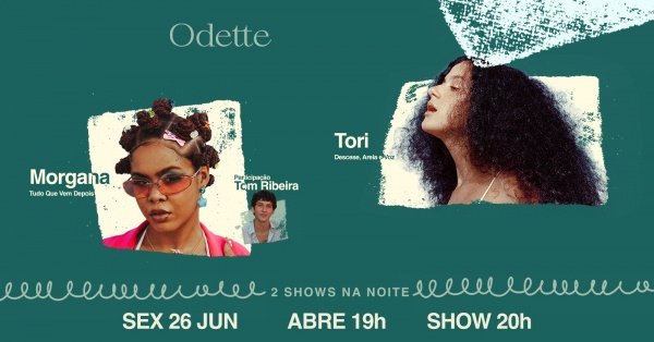 Odette Apresenta Morgana em ‘tudo Que Vem Depois’ e Tori em Descese, Areia e Voz - 2 Shows na Noite