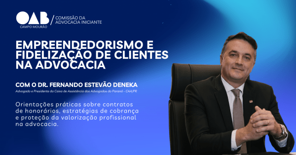 Imagem do evento EMPREENDEDORISMO E FIDELIZAÇÃO DE CLIENTES NA ADVOCACIA