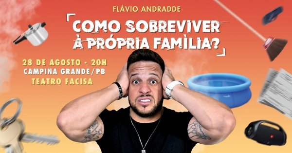 Imagem do evento Flávio Andradde em Campina Grande/PB | Como Sobreviver à Própria Família