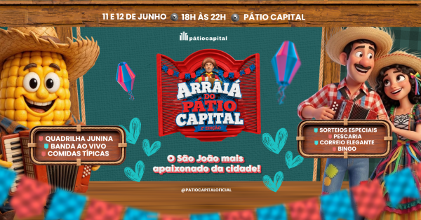 Imagem do evento Arraiá do Pátio Capital - O São João mais apaixonado da cidade