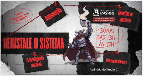 Imagem do evento 2026.05.30.Reinstale o Sistema - Lançamento Calabotics (Liga de Robótica da UCSal)