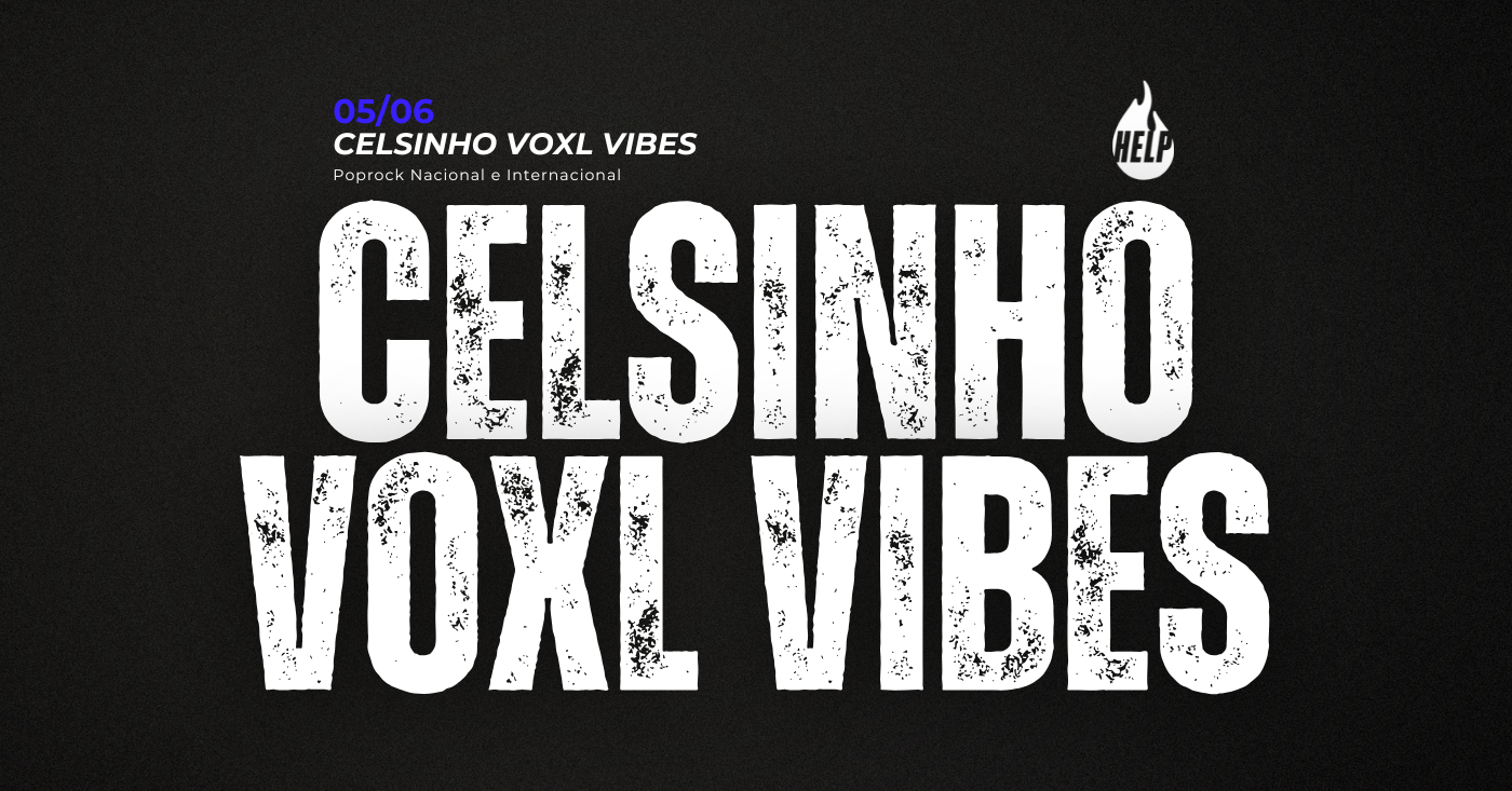 06/06 | Celsinho Voxl Vibes - Help Pub - Varginha, MG