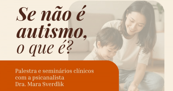 Imagem do evento Evento EPPM: Se não é autismo, o que é? Com Dra Mara Sverdlik, de Buenos Aires - Presencial e Online
