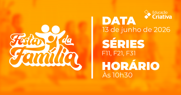 Imagem do evento Festa Da Família 1° ao 3° ano E.F. F11, F21 e F31 - 10h30