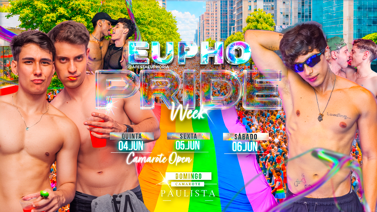 Pride Week EUPHORIA -Sábado 06.06 - São Paulo, SP