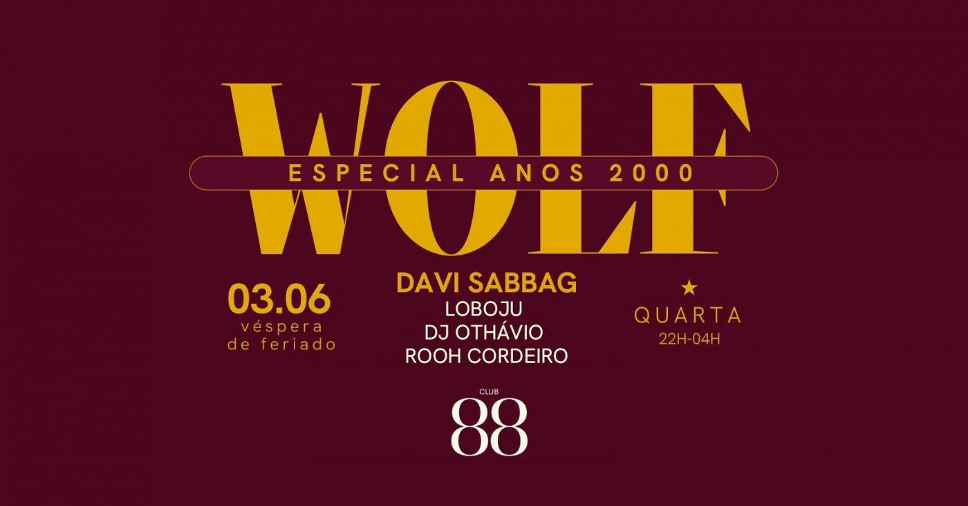 03/06 :: QUARTA :: VÉSPERA DE FERIADO :: WOLF ESPECIAL ANOS 2000 com DAVI SABBAG