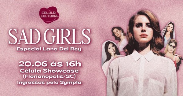 Imagem do evento SAD GIRLS - Especial Lana del Rey | Florianópolis/SC