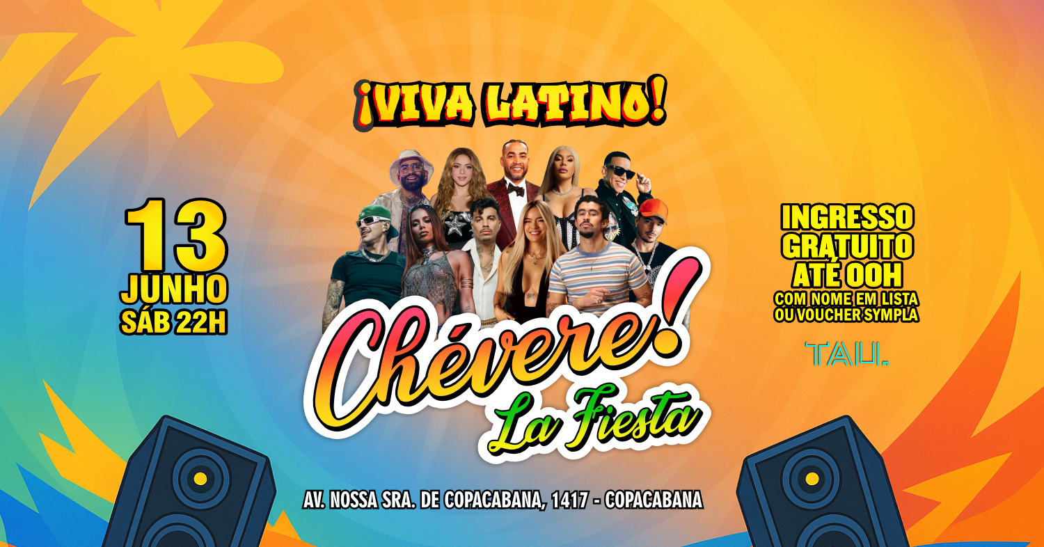 Fiesta Latina ¡CHÉVERE! | Sábado 13 junho| Copacabana | TAU - Rio de Janeiro, RJ