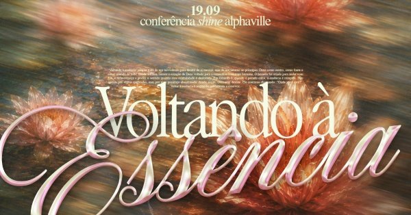 Imagem do evento CONFERÊNCIA SHINE ALPHAVILLE - VOLTANDO A ESSÊNCIA