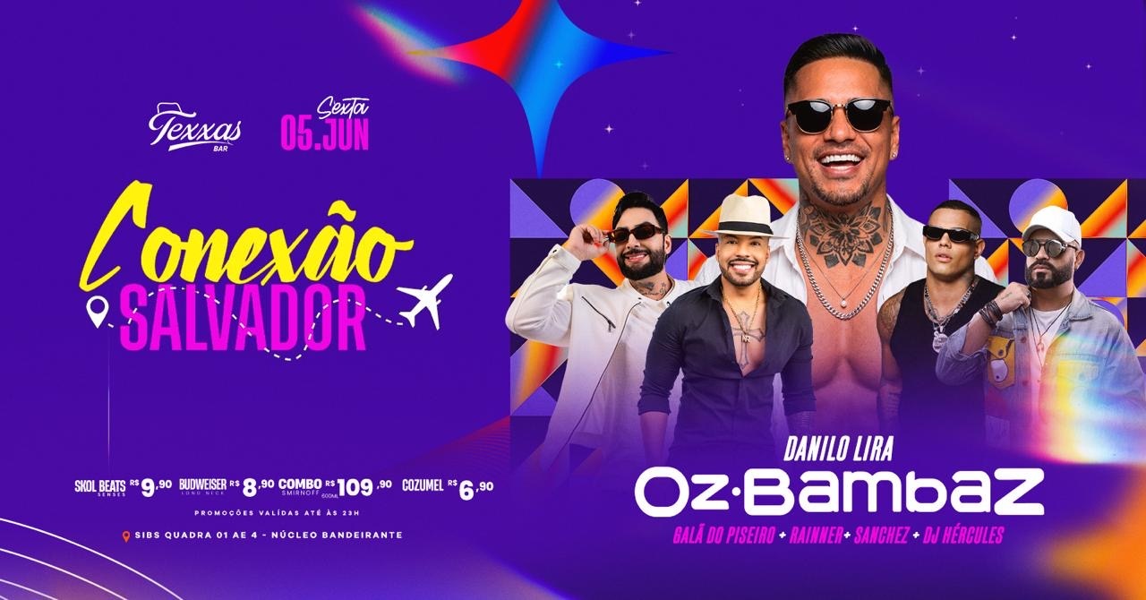TEXXAS BAR | SEXTA - OZ BAMBAZ - DANILO LIRA| GALA DO PISEIRO + NEGO RAINNER + DJ EDDY VIANA - Brasília, DF