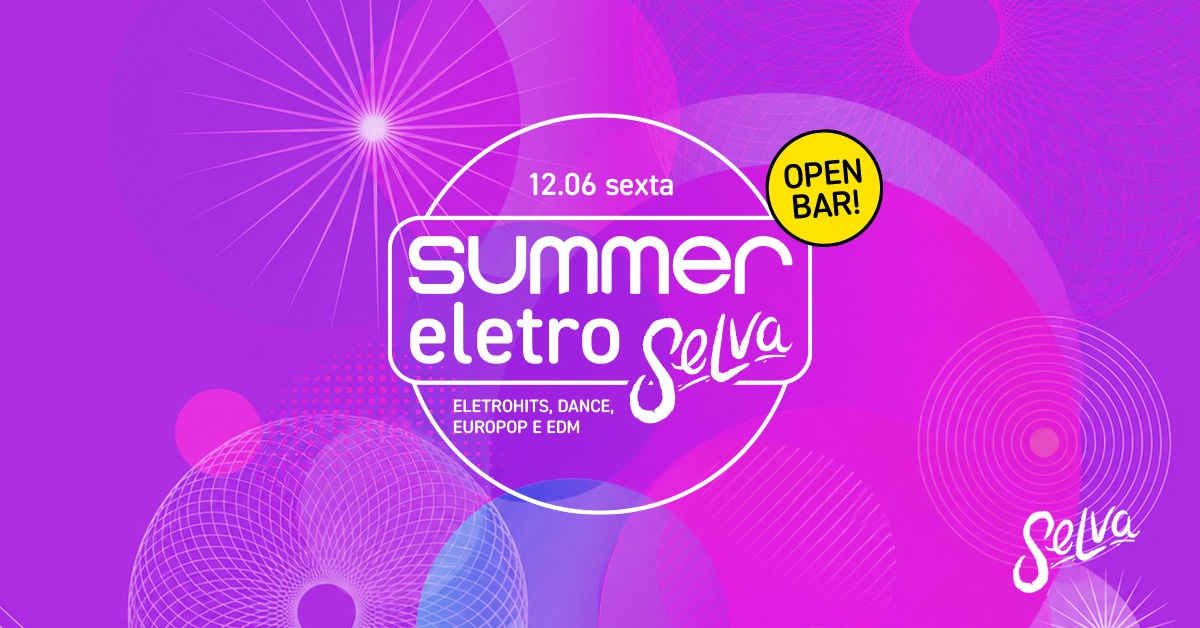 Summer EletroSelva | Open Bar | EletroHits, Dance, EuroPop e EDM! | Sexta-Feira | 12.06) - São Paulo, SP