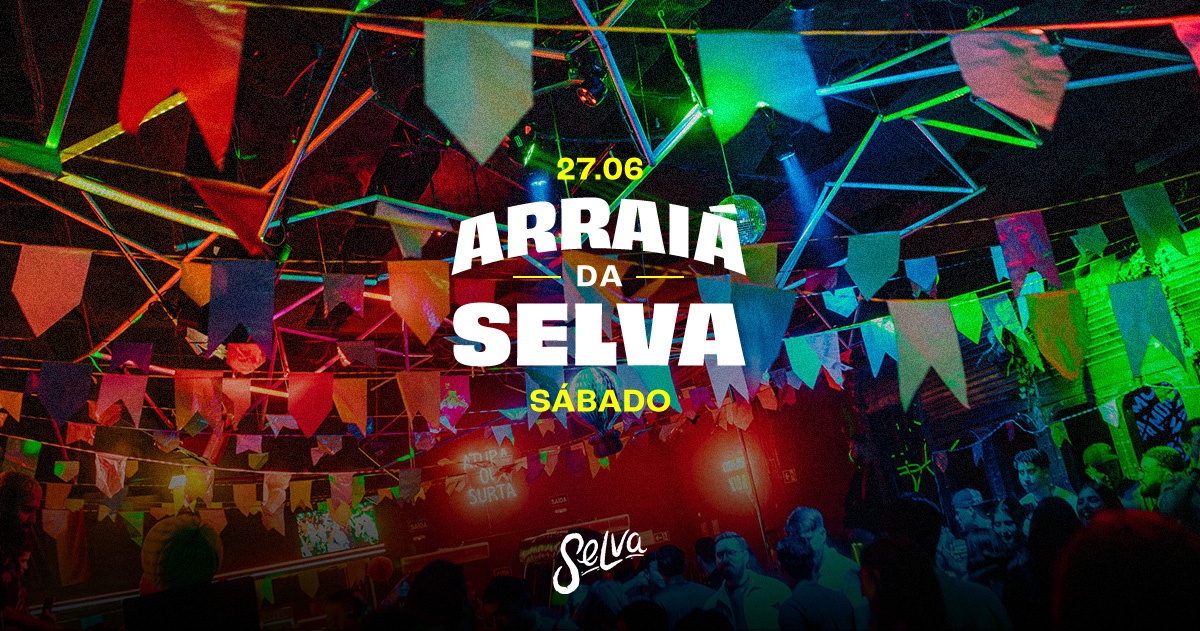 Arraiá da Selva  | Pop, Pop Br e Funk na Selva | (Sábado | 27.06) - São Paulo, SP