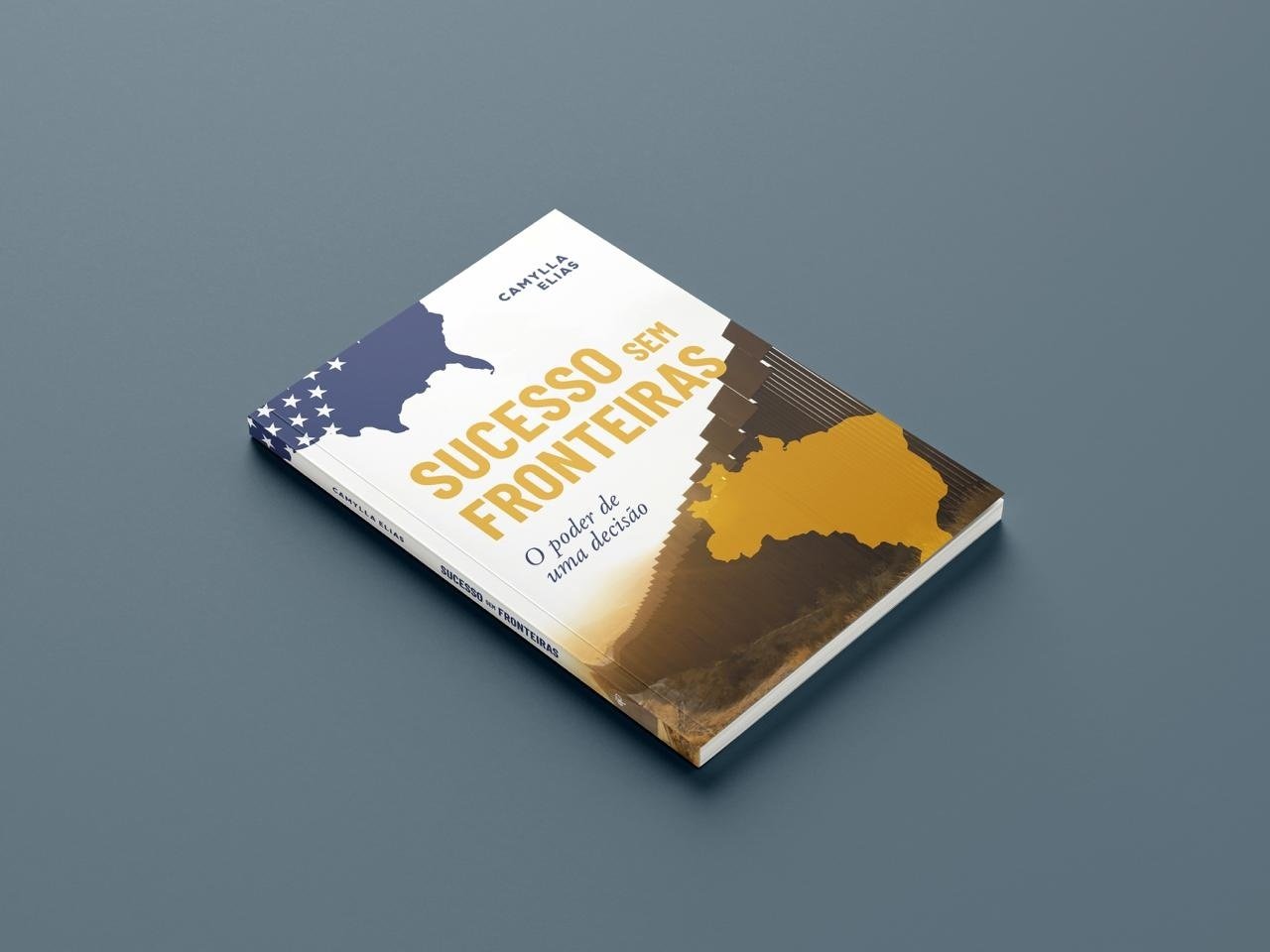 Imagem publicada pela fonte para Livro Pré Lançamento - Sucesso Sem Fronteiras o poder da decisão por Camylla Elias