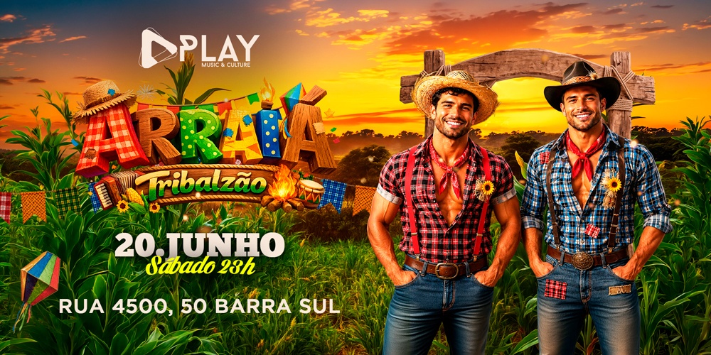 ARRAIÁ PLAY  [ TRIBALZÃO ]  20. JUNHO / BARRA SUL - BC - Balneário Camboriú, SC