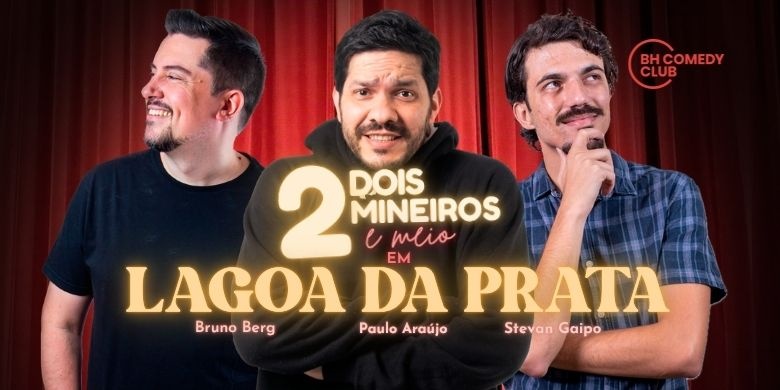 2 Mineiros e Meio em Lagoa da Prata - Comédia Stand up com Paulo Araújo, Stevan Gaipo e Bruno Berg