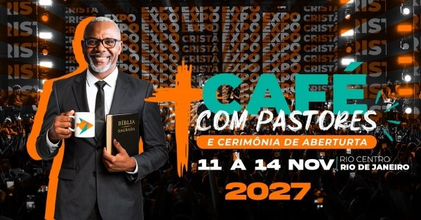 Imagem do evento EXPO CRISTÃ RIO 2027 - CAFÉ COM PASTORES E CERIMÔNIA DE ABERTURA