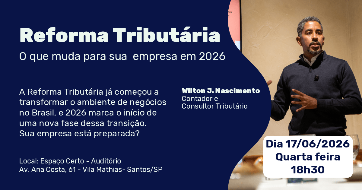 Reforma Tributária: O que muda para a sua empresa em 2026 em Santos ...