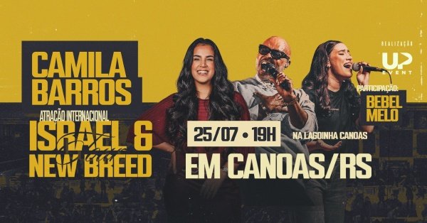 Imagem do evento CAMILA BAROS + ISRAEL E NEW BREED PELA PRIMEIRA VEZ NO BRASIL + BEBEL MELO
