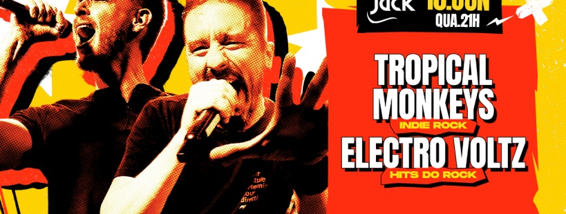 QUARTA JACK! TROPICAL MONKEYS (INDIE ROCK) + ELECTRO VOLTZ (HITS