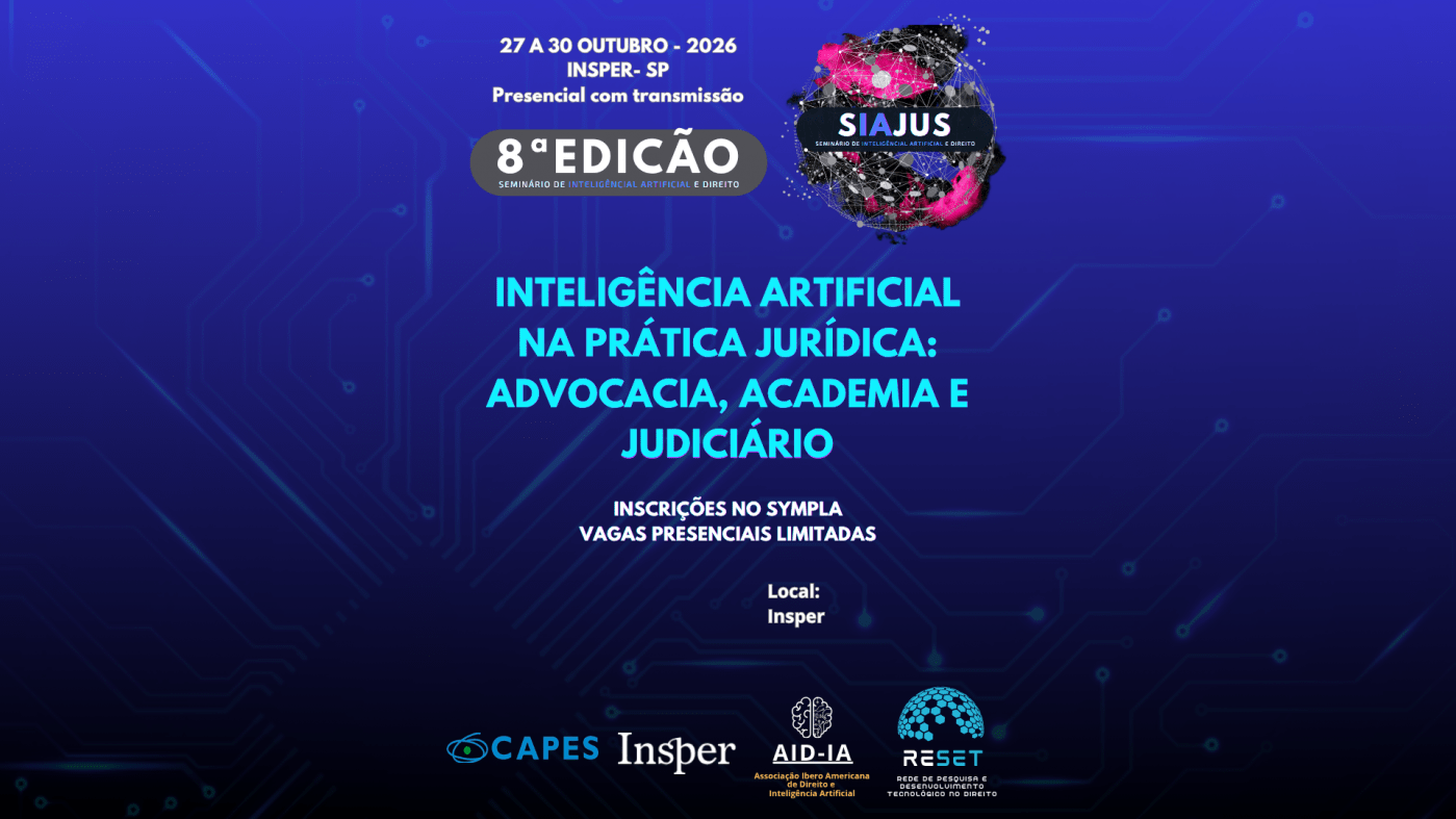 8° SIAJUS - SEMINÁRIO DE INTELIGÊNCIA ARTIFICIAL E DIREITO. INSPER em São Paulo