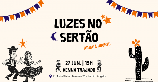 Imagem do evento Luzes no Sertão - Arraiá Ubuntu
