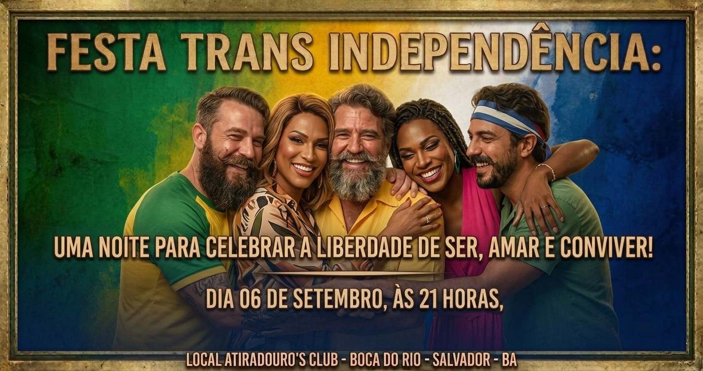 FESTA TRANS INDEPENDÊNCIA - CONVIVÊNCIA COM AMOR - Salvador, BA